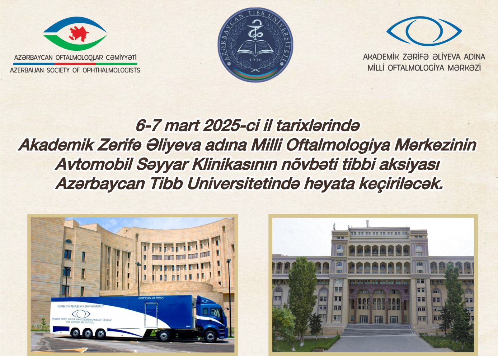 6-7 mart 2025-ci il tarixlərində Akademik Zərifə Əliyeva adına Milli Oftalmologiya Mərkəzinin Avtomobil Səyyar Klinikasının növbəti tibbi aksiyası Azərbaycan Tibb Universitetində həyata keçiriləcək